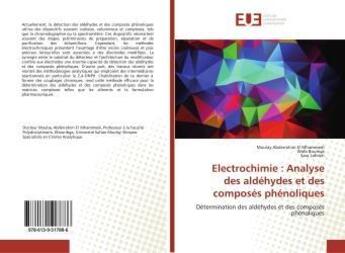 Couverture du livre « Electrochimie : analyse des aldehydes et des composes phenoliques - determination des aldehydes et d » de Mhammedi Moulay aux éditions Editions Universitaires Europeennes