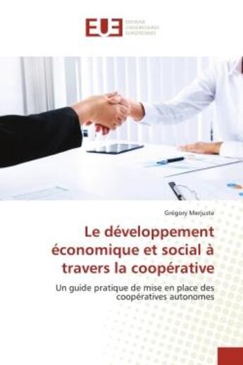 Couverture du livre « Le developpement economique et social a travers la cooperative - un guide pratique de mise en place » de Merjuste Gregory aux éditions Editions Universitaires Europeennes