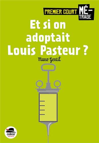 Couverture du livre « Et si on adoptait Louis Pasteur ? » de Mano Gentil aux éditions Oskar