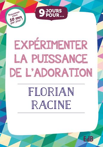 Couverture du livre « 9 jours pour expérimenter la puissance de l'adoration avec Florian Racine » de Beatitudes Productio aux éditions Des Beatitudes