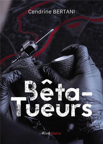 Couverture du livre « Bêta-tueurs » de Cendrine Bertani aux éditions Bookelis