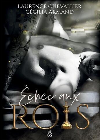 Couverture du livre « Échec aux rois » de Cecilia Armand et Laurence Chevallier aux éditions Bookelis