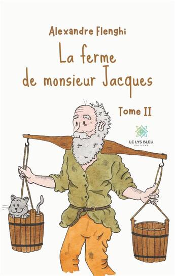 Couverture du livre « La ferme de Monsieur Jacques Tome 2 » de Alexandre Flenghi aux éditions Le Lys Bleu