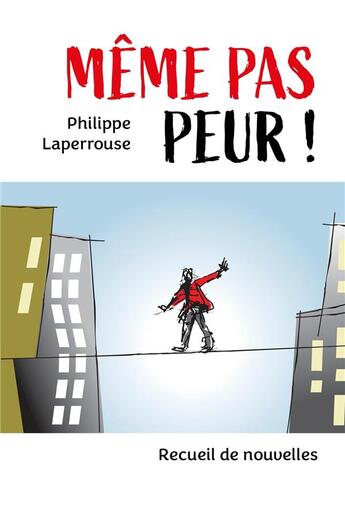 Couverture du livre « Même pas peur ! recueil de nouvelles » de Philippe Laperrouse aux éditions Librinova