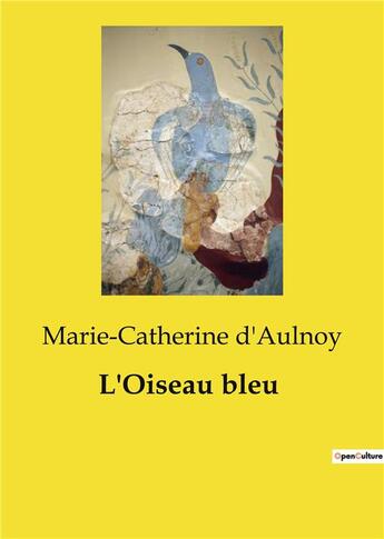 Couverture du livre « L'Oiseau bleu » de Marie-Catherine D'Aulnoy aux éditions Culturea