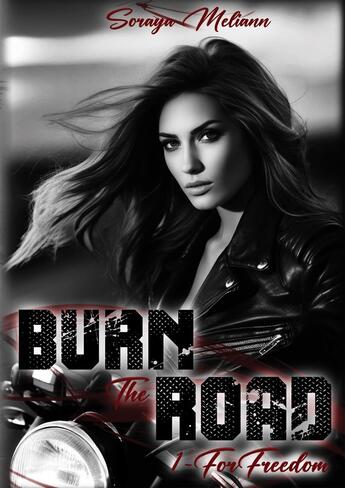 Couverture du livre « Burn the road Tome 1 : For freedom » de Soraya Meliann aux éditions Bookelis