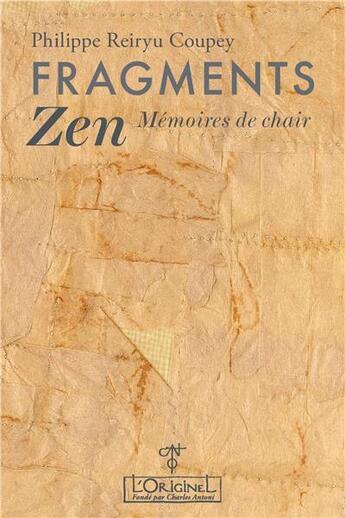 Couverture du livre « Fragments zen, mémoires de chair » de Philippe Coupey aux éditions L'originel Charles Antoni