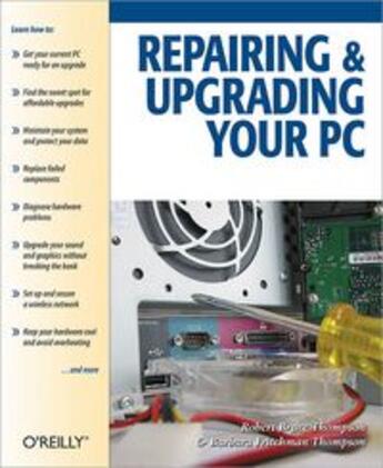 Couverture du livre « Repairing and Upgrading Your PC » de Robert Bruce Thompson aux éditions O Reilly