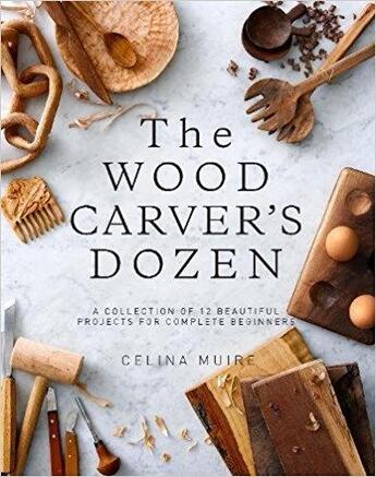 Couverture du livre « The wood carver's dozen » de Celina Muire aux éditions Quarry