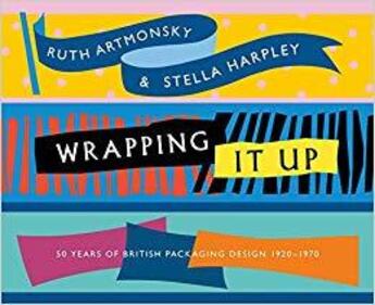 Couverture du livre « Wrapping it up 50 years of british packaging design 1920-1970 » de Artmonsky Ruth aux éditions Antique Collector's Club