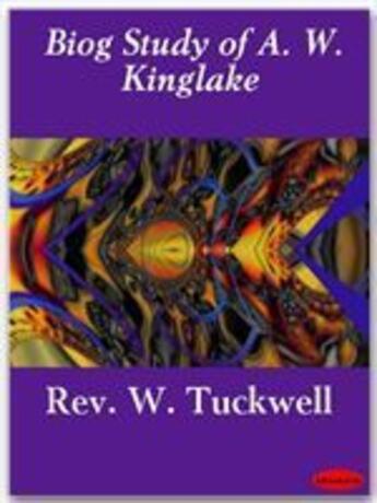 Couverture du livre « Biog Study of A. W. Kinglake » de Rev. W. Tuckwell aux éditions Ebookslib