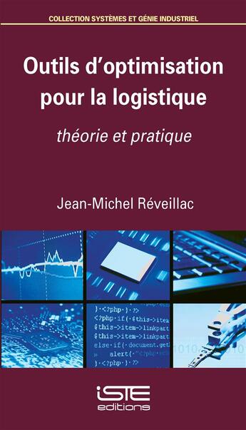 Couverture du livre « Outils d'optimisation pour la logistique ; théorie et pratique » de Jean-Michel Reveillac aux éditions Iste