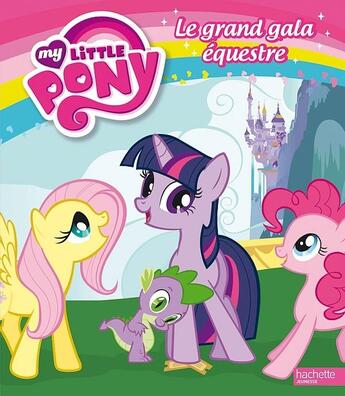 Couverture du livre « My Little Pony ; le grand gala équestre » de  aux éditions Hachette