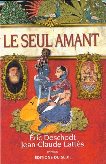 Couverture du livre « Le seul amant » de Deschodt/Lattes aux éditions Seuil