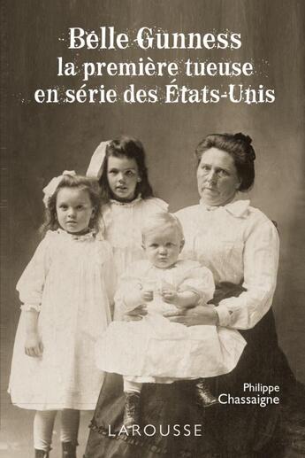 Couverture du livre « Belle Gunness ; la première tueuse en série » de Philippe Chassaigne aux éditions Larousse