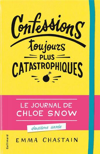 Couverture du livre « Le journal de Chloe Snow Tome 2 ; confessions toujours plus catastrophiques » de Emma Chastain aux éditions Gallimard-jeunesse