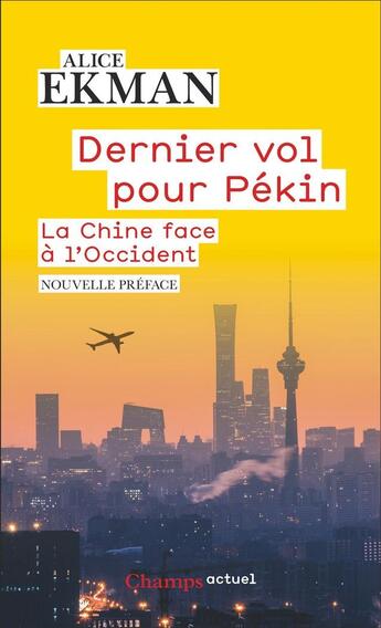 Couverture du livre « Dernier vol pour Pékin : la China face à l'Occident » de Alice Ekman aux éditions Flammarion