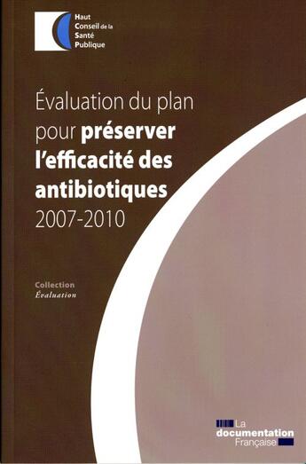 Couverture du livre « Évaluation du plan pour préserver l'efficacité des antibiotiques 2007-2010 » de  aux éditions Documentation Francaise
