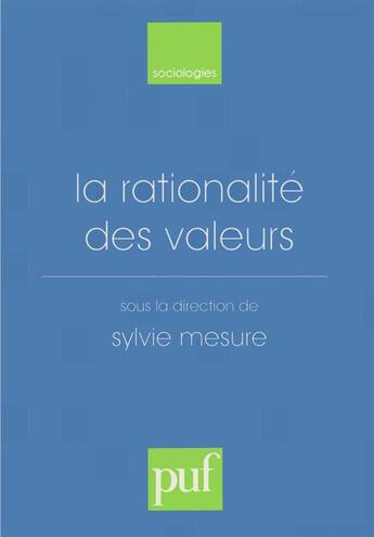 Couverture du livre « La rationalité des valeurs » de Sylvie Mesure aux éditions Puf