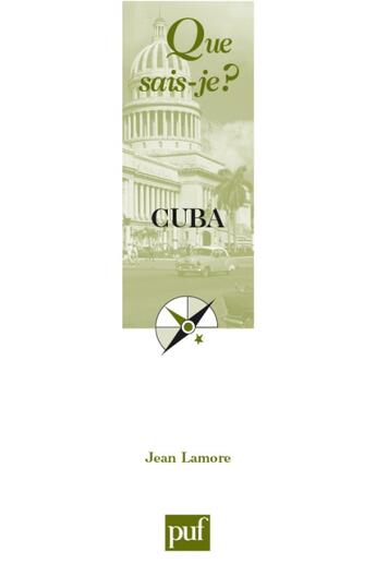 Couverture du livre « Cuba (7ed) qsj 1395 » de Jean Lamore aux éditions Que Sais-je ?