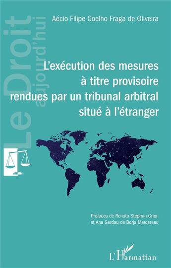 Couverture du livre « L'exécution des mesures à titre provisoire rendues par un tribunal arbitral situe à l'étranger » de Aecio Filipe Coelho Fraga De Oliveira aux éditions L'harmattan