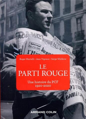 Couverture du livre « Le parti rouge ; une histoire du PCF, 1920-2020 » de Roger Martelli et Jean Vigreux et Serge Wolikow aux éditions Armand Colin