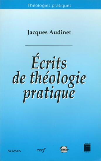 Couverture du livre « Écrits de théologie pratique » de Jacques Audinet aux éditions Cerf