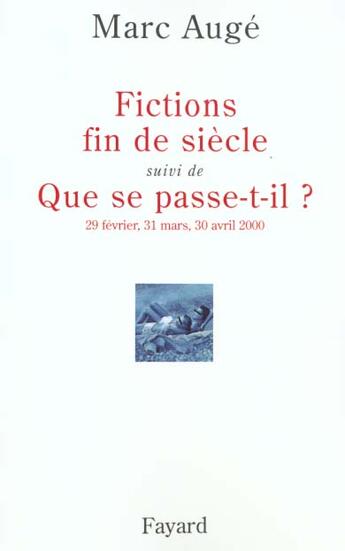 Couverture du livre « Fictions fin de siècle ; que se passe-t-il ? » de Marc Auge aux éditions Fayard