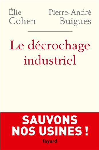 Couverture du livre « Le décrochage industriel » de Elie Cohen et Pierre-Andre Buigues aux éditions Fayard