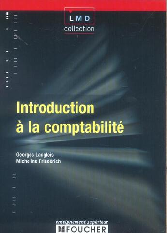 Couverture du livre « Introduction A La Comptabilite » de Georges Langlois et Micheline Friederich aux éditions Foucher