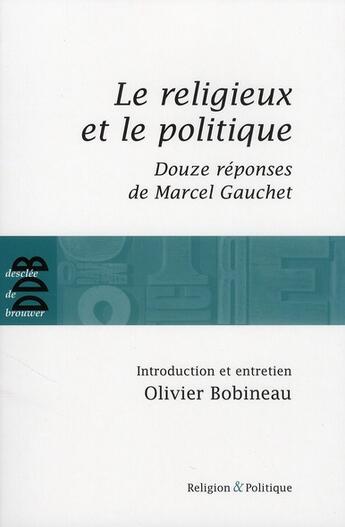 Couverture du livre « Le religieux et le politique » de Bobineau/Gauchet aux éditions Desclee De Brouwer