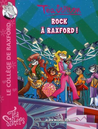 Couverture du livre « Les Téa sisters - le collège de Raxford t.7 : rock à Raxford » de Tea Stilton aux éditions Albin Michel Jeunesse