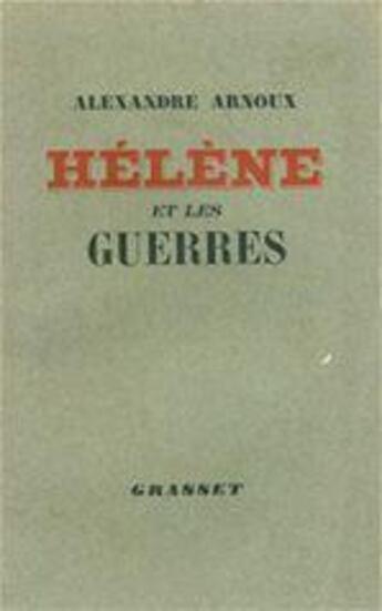 Couverture du livre « Hélène et les guerres » de Alexandre Arnoux aux éditions Grasset Et Fasquelle