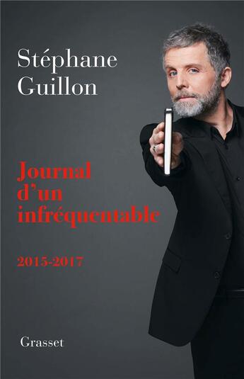 Couverture du livre « Journal d'un infréquentable 2013-2017 » de Stephane Guillon aux éditions Grasset