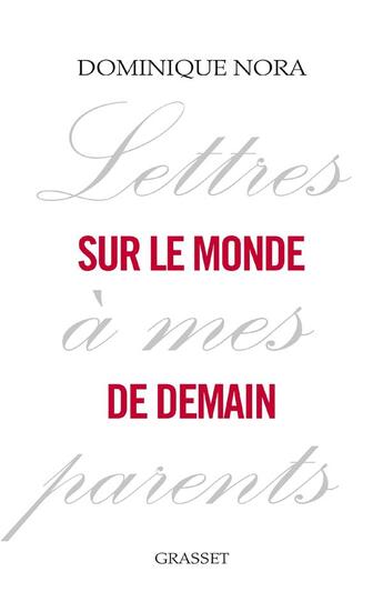 Couverture du livre « Lettres à mes parents sur le monde de demain » de Dominique Nora aux éditions Grasset