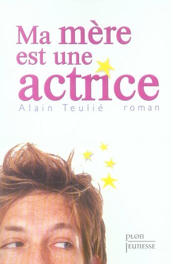 Couverture du livre « Ma mère est une actrice » de Alain Teulie aux éditions Plon