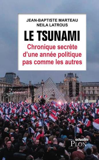 Couverture du livre « Le tsunami ; chronique secrète d'une année politique pas comme les autres » de Neila Latrous et Jean-Baptiste Marteau aux éditions Plon