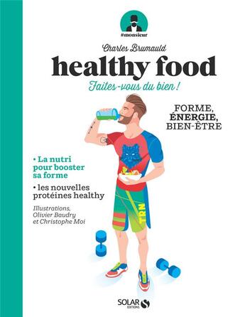 Couverture du livre « # monsieur : healthy food ; faites-vous du bien ! » de Charles Brumauld et Christophe Moi et Olivier Baudry aux éditions Solar