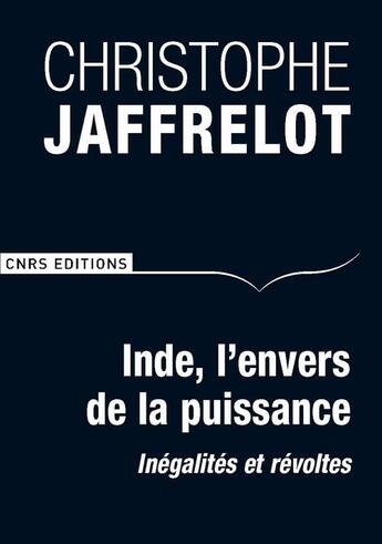 Couverture du livre « Inde, l'envers de la puissance ; inégalités et révoltes » de Christophe Jaffrelot aux éditions Cnrs