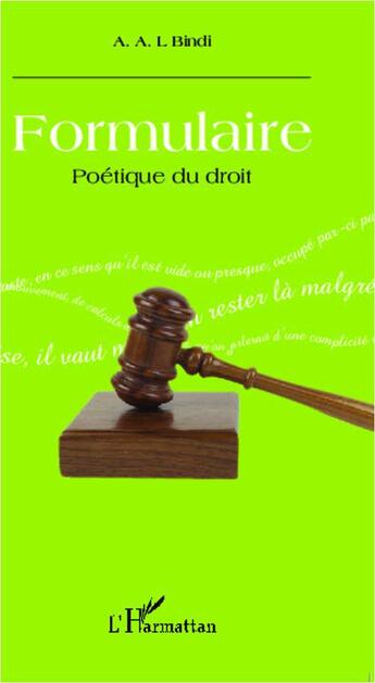 Couverture du livre « Formulaire ; poétique du droit » de A. A. L. Bindi aux éditions L'harmattan