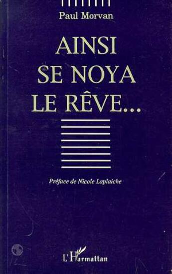 Couverture du livre « Ainsi se noya le rêve... » de Paul Morvan aux éditions Editions L'harmattan