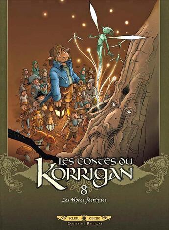 Couverture du livre « Les contes du Korrigan Tome 8 : les noces féeriques » de Jean-Luc Istin et Erwan Le Breton et Christophe Babonneau et Ronan Le Breton et Collectif aux éditions Soleil