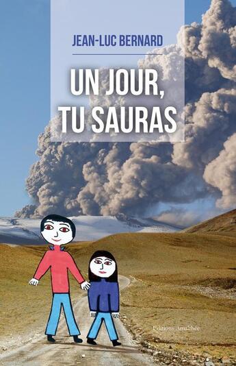 Couverture du livre « Un jour, tu sauras » de Jean-Luc Bernard aux éditions Amalthee