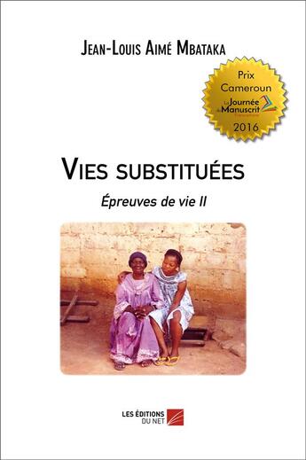 Couverture du livre « Vies substituées ; épreuves de vie II » de Jean-Louis Mbataka aux éditions Editions Du Net