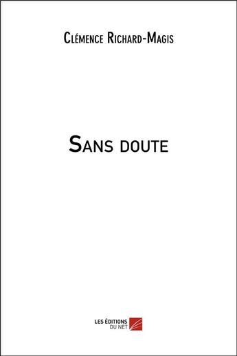 Couverture du livre « Sans doute » de Clemence Richard-Magis aux éditions Editions Du Net