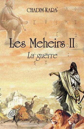 Couverture du livre « Les meheirs t.2 ; la guerre » de Chadim Kara aux éditions Edilivre