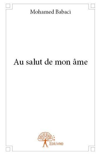 Couverture du livre « Au salut de mon âme » de Mohamed Babaci aux éditions Edilivre