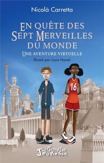 Couverture du livre « En quête des Sept Merveilles du monde : Une aventure virtuelle » de Nicolà Carretta et Louis Hamel aux éditions L'harmattan