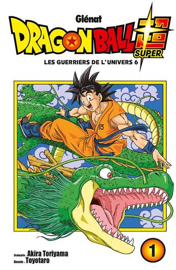 Couverture du livre « Dragon Ball Super t.1 : les guerriers de l'univers 6 » de Akira Toriyama et Toyotaro aux éditions Glenat