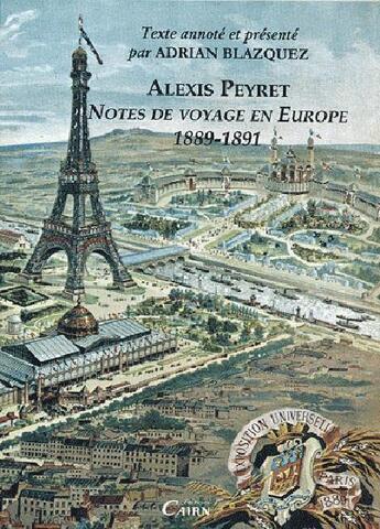 Couverture du livre « Alexis Peyret ; notes de voyage en Europe 1848-1891 ; écrits du for privé des Pays de l'Adour » de Adrian Blazquez aux éditions Cairn